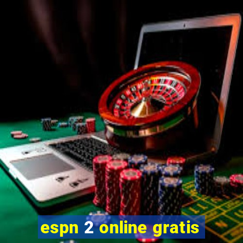 espn 2 online gratis